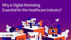 为什么数字营销对医疗保健行业至关重要?