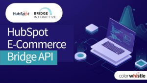 为什么要考虑使用HubSpot电子商务桥API?