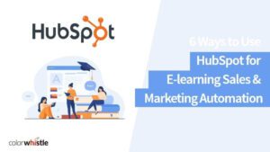 HubSpot用于电子学习销售和营销自动化的6种方法