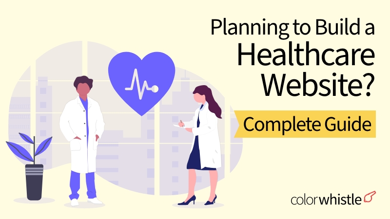 计划建立一个医疗保健网站?这里有一个完整的指南给你!
