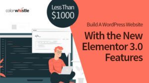 如何用Elementor 3.0建立一个低于1K美元的WordPress网站?