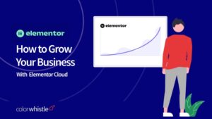 Elementor Cloud -如何发展您的业务?